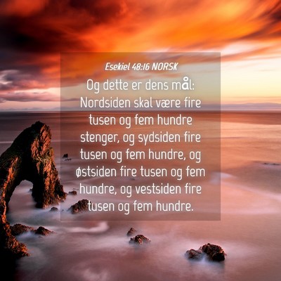 Picture 04 - Esekiel 48:16 NORSK - Og dette er dens mål: Nordsiden skal være fire - Bible Verse Picture