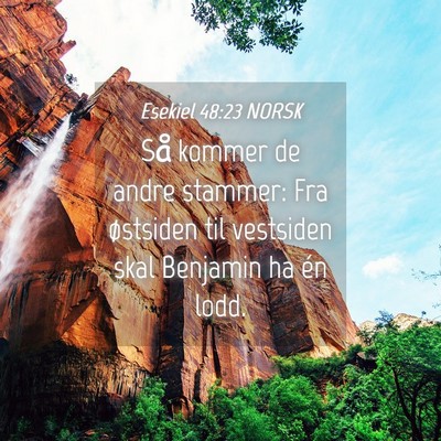 Picture 04 - Esekiel 48:23 NORSK - Så kommer de andre stammer: Fra østsiden til - Bible Verse Picture