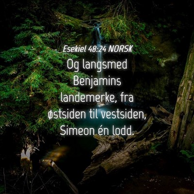 Picture 04 - Esekiel 48:24 NORSK - Og langsmed Benjamins landemerke, fra østsiden - Bible Verse Picture
