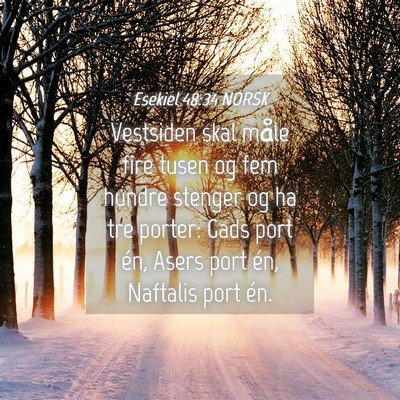 Picture 04 - Esekiel 48:34 NORSK - Vestsiden skal måle fire tusen og fem hundre - Bible Verse Picture