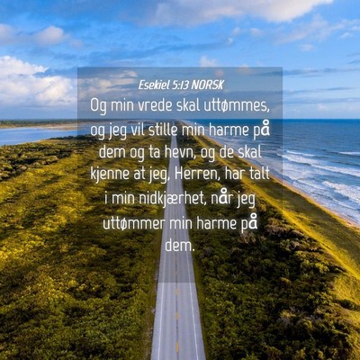 Picture 04 - Esekiel 5:13 NORSK - Og min vrede skal uttømmes, og jeg vil stille - Bible Verse Picture