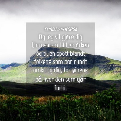 Picture 04 - Esekiel 5:14 NORSK - Og jeg vil gjøre dig {Jerusalem.} til en ørken - Bible Verse Picture