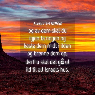 Picture 04 - Esekiel 5:4 NORSK - og av dem skal du igjen ta nogen og kaste dem - Bible Verse Picture