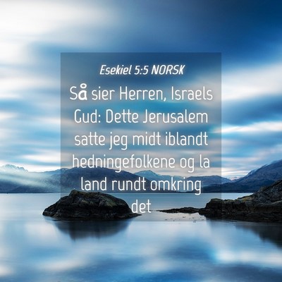 Picture 04 - Esekiel 5:5 NORSK - Så sier Herren, Israels Gud: Dette Jerusalem - Bible Verse Picture