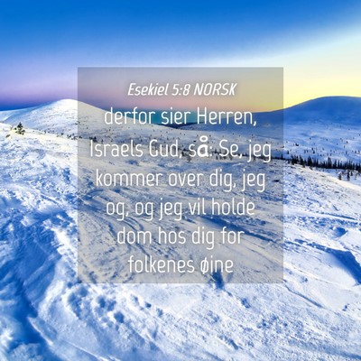 Picture 04 - Esekiel 5:8 NORSK - derfor sier Herren, Israels Gud, så: Se, jeg - Bible Verse Picture