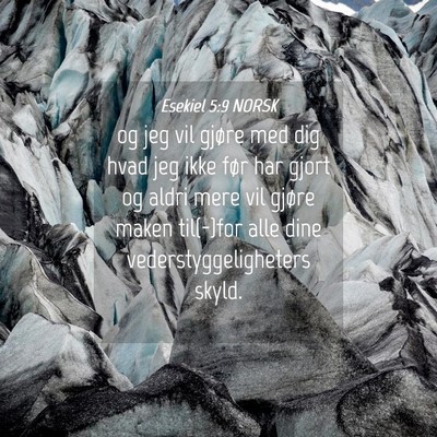 Picture 04 - Esekiel 5:9 NORSK - og jeg vil gjøre med dig hvad jeg ikke før har - Bible Verse Picture