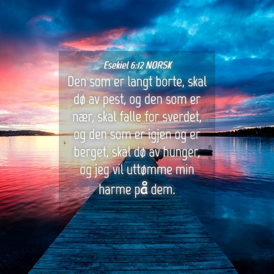 Picture 04 - Esekiel 6:12 NORSK - Den som er langt borte, skal dø av pest, og den - Bible Verse Picture