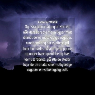 Picture 04 - Esekiel 6:13 NORSK - Og I skal kjenne at jeg er Herren, når deres - Bible Verse Picture