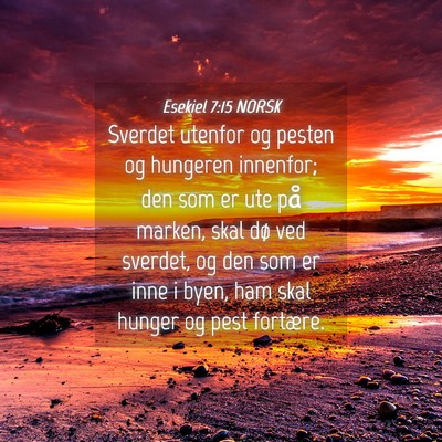 Picture 04 - Esekiel 7:15 NORSK - Sverdet utenfor og pesten og hungeren innenfor; - Bible Verse Picture