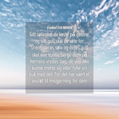 Picture 04 - Esekiel 7:19 NORSK - Sitt sølv skal de kaste på gatene, og sitt gull - Bible Verse Picture