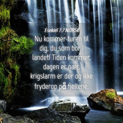 Picture 04 - Esekiel 7:7 NORSK - Nu kommer turen til dig, du som bor i landet! - Bible Verse Picture