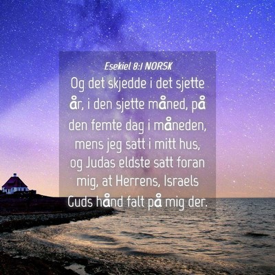 Picture 04 - Esekiel 8:1 NORSK - Og det skjedde i det sjette år, i den sjette - Bible Verse Picture