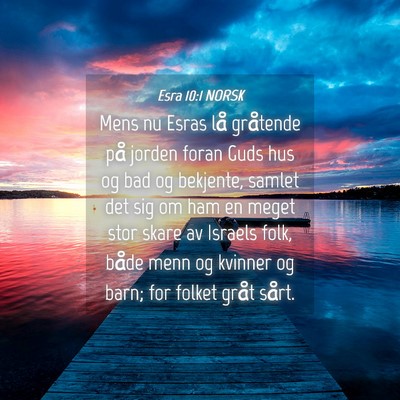 Picture 04 - Esra 10:1 NORSK - Mens nu Esras lå gråtende på jorden foran Guds - Bible Verse Picture
