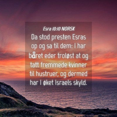 Picture 04 - Esra 10:10 NORSK - Da stod presten Esras op og sa til dem: I har - Bible Verse Picture