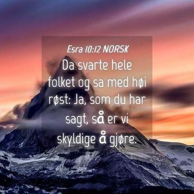 Picture 04 - Esra 10:12 NORSK - Da svarte hele folket og sa med høi røst: Ja, - Bible Verse Picture