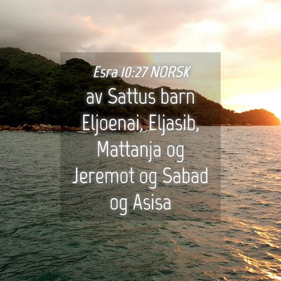 Picture 04 - Esra 10:27 NORSK - av Sattus barn Eljoenai, Eljasib, Mattanja og - Bible Verse Picture