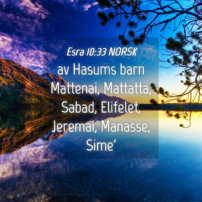 Picture 04 - Esra 10:33 NORSK - av Hasums barn Mattenai, Mattatta, Sabad, - Bible Verse Picture