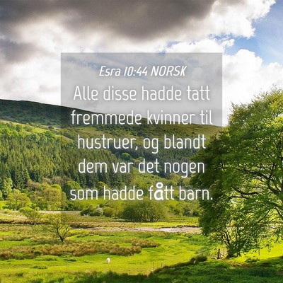 Picture 04 - Esra 10:44 NORSK - Alle disse hadde tatt fremmede kvinner til - Bible Verse Picture