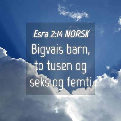 Picture 04 - Esra 2:14 NORSK - Bigvais barn, to tusen og seks og - Bible Verse Picture