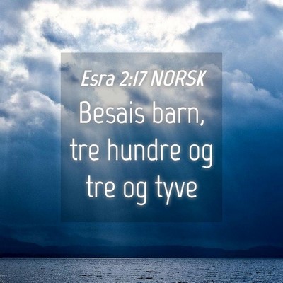 Picture 04 - Esra 2:17 NORSK - Besais barn, tre hundre og tre og - Bible Verse Picture