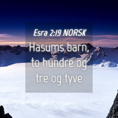 Picture 04 - Esra 2:19 NORSK - Hasums barn, to hundre og tre og - Bible Verse Picture