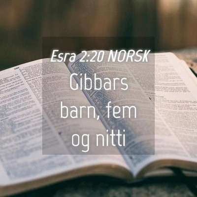 Picture 04 - Esra 2:20 NORSK - Gibbars barn, fem og - Bible Verse Picture