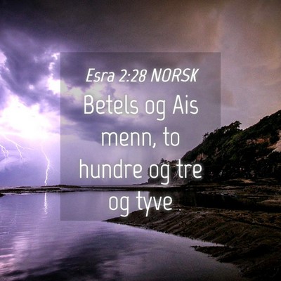 Picture 04 - Esra 2:28 NORSK - Betels og Ais menn, to hundre og tre og - Bible Verse Picture