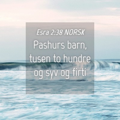 Picture 04 - Esra 2:38 NORSK - Pashurs barn, tusen to hundre og syv og - Bible Verse Picture