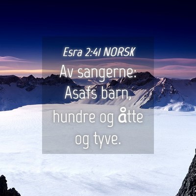 Picture 04 - Esra 2:41 NORSK - Av sangerne: Asafs barn, hundre og åtte og - Bible Verse Picture