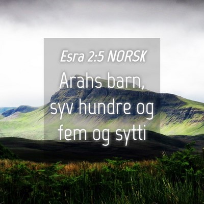 Picture 04 - Esra 2:5 NORSK - Arahs barn, syv hundre og fem og - Bible Verse Picture