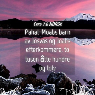 Picture 04 - Esra 2:6 NORSK - Pahat-Moabs barn av Josvas og Joabs efterkommere, - Bible Verse Picture