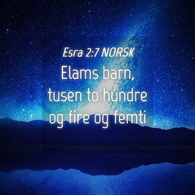 Picture 04 - Esra 2:7 NORSK - Elams barn, tusen to hundre og fire og - Bible Verse Picture