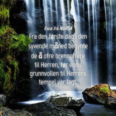 Picture 04 - Esra 3:6 NORSK - Fra den første dag i den syvende måned begynte - Bible Verse Picture