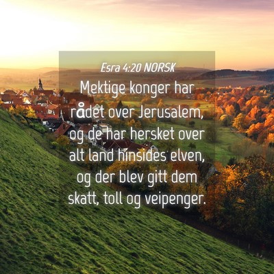 Picture 04 - Esra 4:20 NORSK - Mektige konger har rådet over Jerusalem, og de - Bible Verse Picture