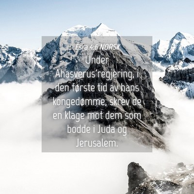 Picture 04 - Esra 4:6 NORSK - Under Ahasverus'regjering, i den første tid av - Bible Verse Picture