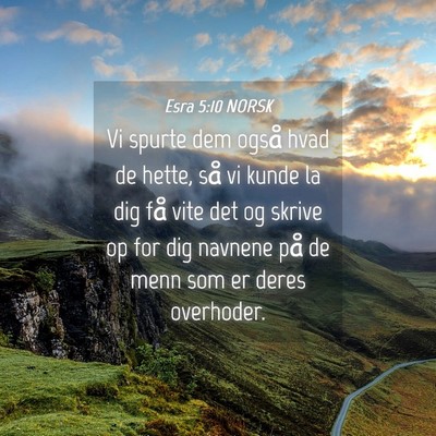 Picture 04 - Esra 5:10 NORSK - Vi spurte dem også hvad de hette, så vi kunde - Bible Verse Picture