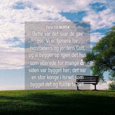 Picture 04 - Esra 5:11 NORSK - Dette var det svar de gav oss: Vi er tjenere for - Bible Verse Picture