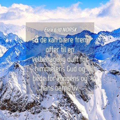 Picture 04 - Esra 6:10 NORSK - så de kan bære frem offer til en velbehagelig - Bible Verse Picture