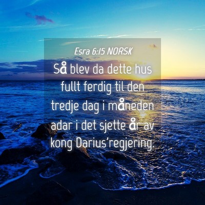 Picture 04 - Esra 6:15 NORSK - Så blev da dette hus fullt ferdig til den tredje - Bible Verse Picture