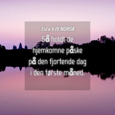 Picture 04 - Esra 6:19 NORSK - Så holdt de hjemkomne påske på den fjortende - Bible Verse Picture