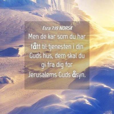 Picture 04 - Esra 7:19 NORSK - Men de kar som du har fått til tjenesten i din - Bible Verse Picture