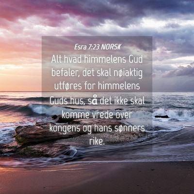 Picture 04 - Esra 7:23 NORSK - Alt hvad himmelens Gud befaler, det skal - Bible Verse Picture