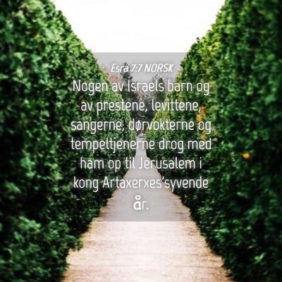 Picture 04 - Esra 7:7 NORSK - Nogen av Israels barn og av prestene, levittene, - Bible Verse Picture