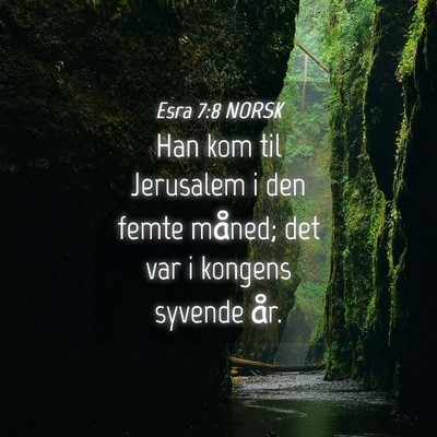 Picture 04 - Esra 7:8 NORSK - Han kom til Jerusalem i den femte måned; det var - Bible Verse Picture