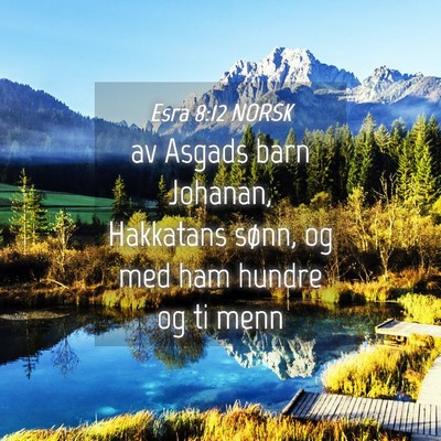 Picture 04 - Esra 8:12 NORSK - av Asgads barn Johanan, Hakkatans sønn, og med - Bible Verse Picture