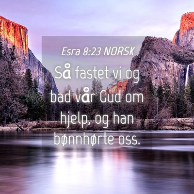 Picture 04 - Esra 8:23 NORSK - Så fastet vi og bad vår Gud om hjelp, og han - Bible Verse Picture