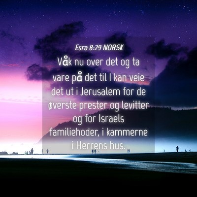 Picture 04 - Esra 8:29 NORSK - Våk nu over det og ta vare på det til I kan - Bible Verse Picture