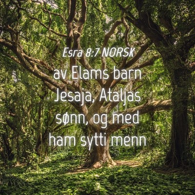 Picture 04 - Esra 8:7 NORSK - av Elams barn Jesaja, Ataljas sønn, og med ham - Bible Verse Picture