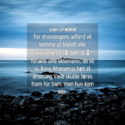 Picture 04 - Ester 1:17 NORSK - For dronningens adferd vil komme ut blandt alle - Bible Verse Picture