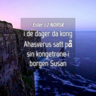 Picture 04 - Ester 1:2 NORSK - i de dager da kong Ahasverus satt på sin - Bible Verse Picture